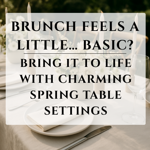 Charming Spring Table Settings for Unforgettable Brunch Gatherings
